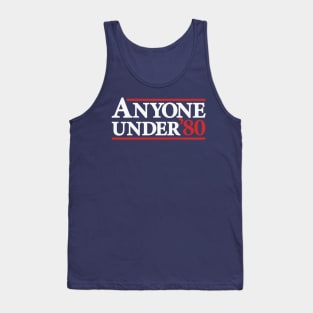 Anyone Under 80 - Funny Presidential Election Campaign Tank Top